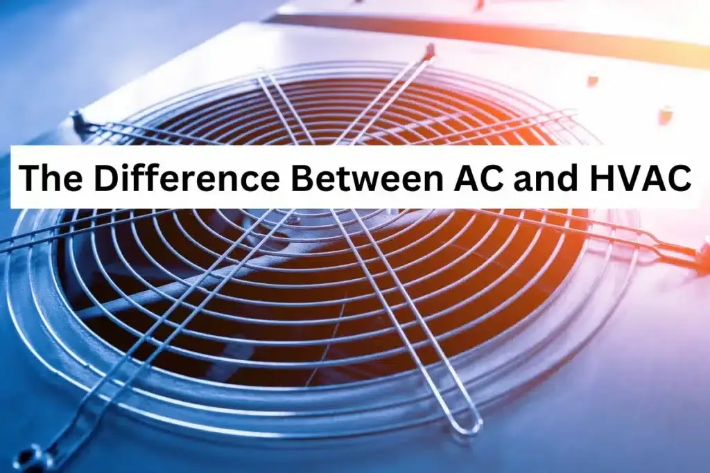 What is the difference of AC and HVAC? 2 Difference Between AC and HVAC